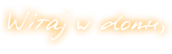 Witaj w domu